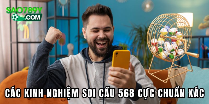 Các kinh nghiệm soi cầu 568 cực chuẩn xác 