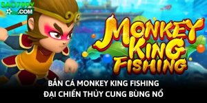 Bắn Cá Monkey King Fishing - Đại Chiến Thủy Cung Bùng Nổ