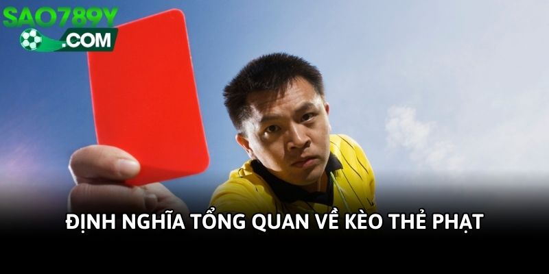 Định nghĩa tổng quan về kèo thẻ phạt