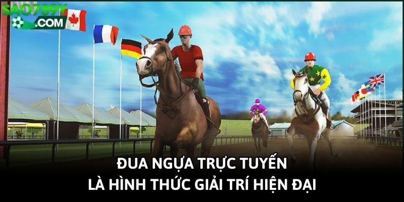 Đua ngựa trực tuyến là hình thức giải trí hiện đại