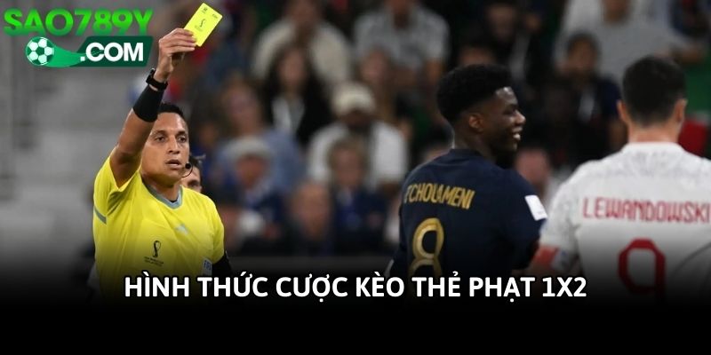 Hình thức cược kèo thẻ phạt 1X2