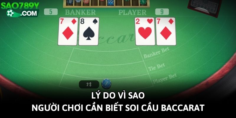Lý do vì sao người chơi cần biết soi cầu baccarat