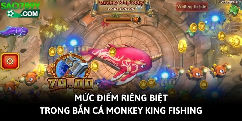Mức điểm riêng biệt trong bắn cá Monkey King Fishing