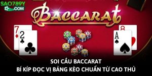 Soi Cầu Baccarat - Bí Kíp Đọc Vị Bảng Kèo Chuẩn Từ Cao Thủ