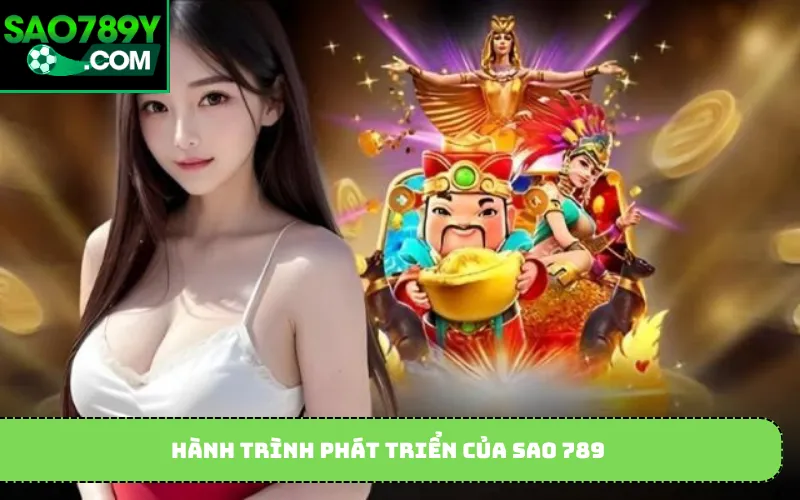 Hành trình phát triển của Sao 789
