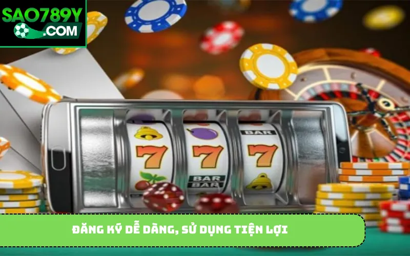 Đăng ký dễ dàng, sử dụng tiện lợi